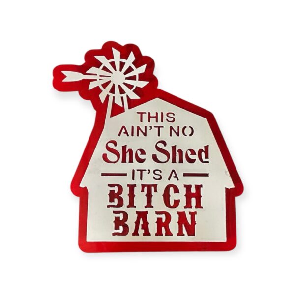 This Ain’t No She Shed It’s A Bitch Barn